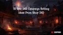 10 Epic DND Campaign Setting Ideas from Shop DND